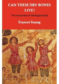 Can These Dry Bones Live? the Excitement of Theological Study