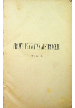 Prawo prywatne Austryackie tom I 1892 r.