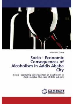 Socio - Economic Consequences of Alcoholism in Addis Ababa City