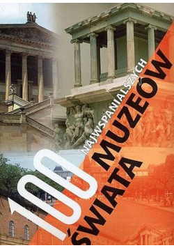 100 najwspanialszych  muzeów świata
