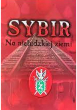 Sybir Na nieludzkiej ziemi