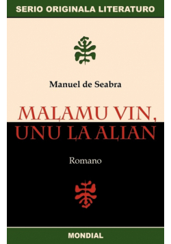 Malamu Vin, Unu La Alian (Originala Romano En Esperanto)
