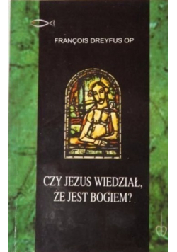 Czy Jezus wiedział, że jest Bogiem?