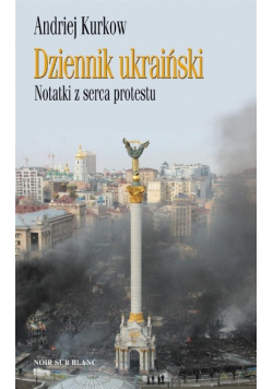 Dziennik ukraiński Notatki z serca protestu