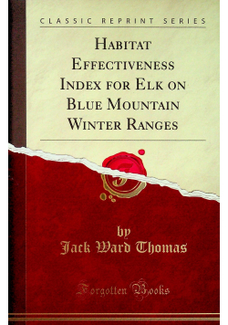 Habitat Effectiveness Index for Elk on Blue Mountain Winter Ranges reprint