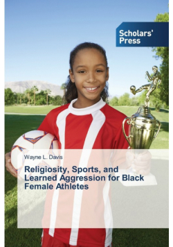 Religiosity, Sports, and Learned Aggression for Black Female Athletes