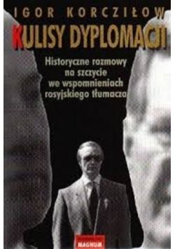 Kulisy Dyplomacji Historyczne rozmowy na szczycie we wspomnieniach rosyjskiego tłumacza