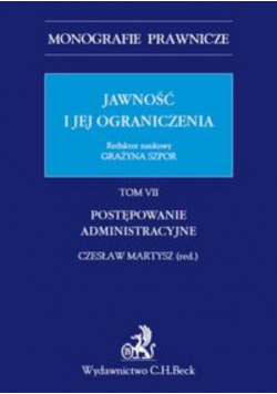 Jawność i jej ograniczenia Tom VII Postępowanie administracyjne
