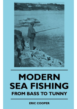 Modern Sea Fishing - From Bass To Tunny