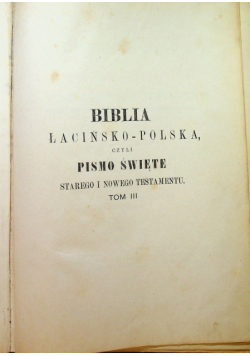 Biblia łacińsko-polska czyli pismo święte starego i nowego testamentu tom III1896r.