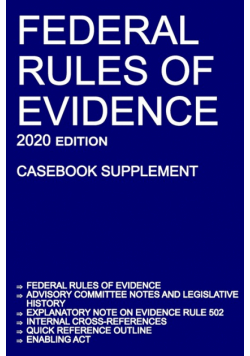 Federal Rules of Evidence; 2020 Edition (Casebook Supplement)