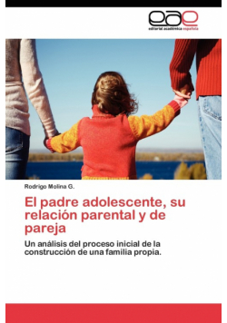 El padre adolescente, su relación parental y de pareja