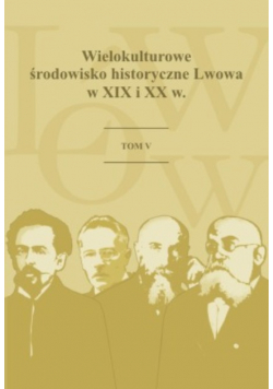 Wielokulturowe środowisko historyczne Lwowa tom V