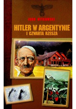 Hitler w Argentynie i Czwarta Rzesza
