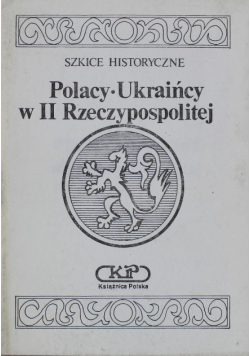 Szkice Historyczne Polacy Ukraińcy w II Rzeczypospolitej