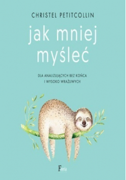 Jak mniej myśleć