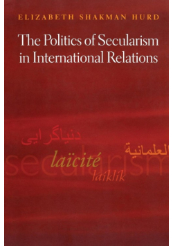 The Politics of Secularism in International Relations