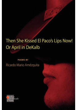 The She Kissed El Paco's Lips Now! Or April in DeKalb