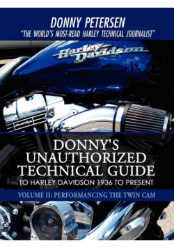 Donny's Unauthorized Technical Guide to Harley Davidson 1936 to Present