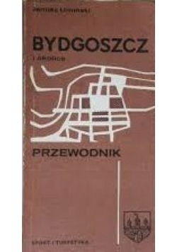 Bydgoszcz i okolice Przewodnik