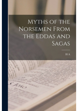 Myths of the Norsemen From the Eddas and Sagas