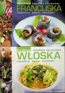 Podróże kulinarne Kuchnia włoska / Kuchnia francuska