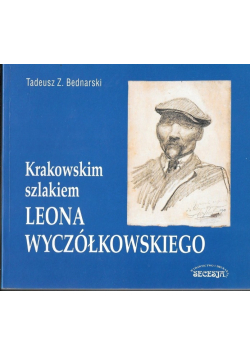 Krakowskim szlakiem Leona Wyczółkowskiego