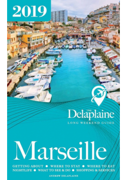 Marseille - The Delaplaine 2019 Long Weekend Guide