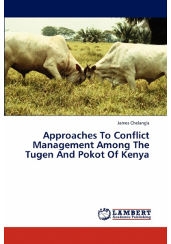 Approaches to Conflict Management Among the Tugen and Pokot of Kenya