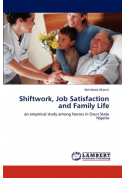 Shiftwork, Job Satisfaction and Family Life