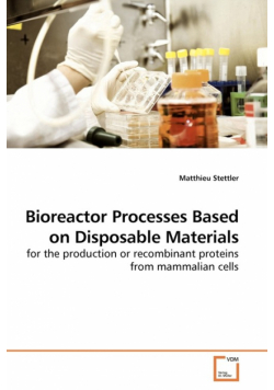 Bioreactor Processes Based on Disposable Materials