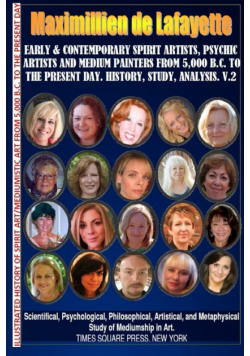 Early & contemporary spirit artists,psychic artists & medium painters from 5,000 B.C. to the present day.History,Study,Analysis. Museum Ed. V2