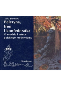 Peleryna tren i konfederatka O modzie i sztuce polskiego modernizmu