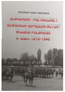 Szwadrony Przyboczne i szwadron reprezentacyjny wojska polskiego