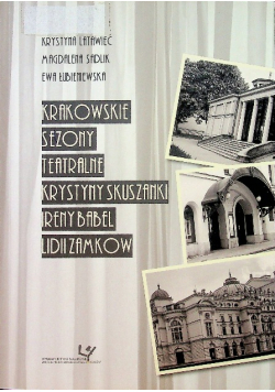 Krakowskie sezony teatralne Krystyny Skuszanki Ireny Babel Lidii Zamkow