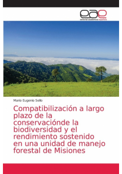 Compatibilización a largo plazo de la conservaciónde la biodiversidad y el rendimiento sostenido en una unidad de manejo forestal de Misiones