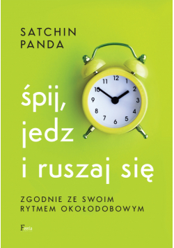 Śpij, jedz i ruszaj się zgodnie ze swoim rytmem okołodobowym