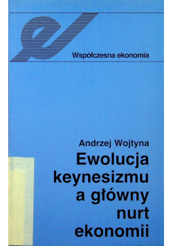 Ewolucja Keynesizmu a główy nurt ekonomi