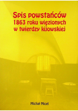 Spis powstańców 1863 roku więzionych w twierdzy kijowskiej