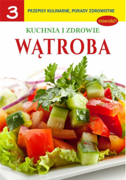 Kuchnia i zdrowie cz.3 Wątroba