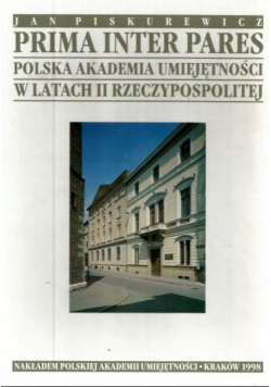 Prima inter pares Polska Akademia Umiejętności w latach II Rzeczpospolitej