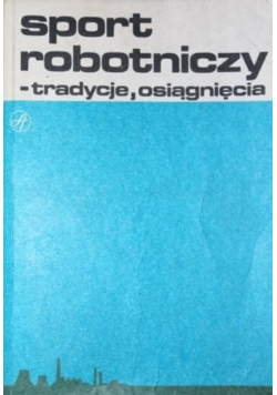 Sport robotniczy tradycje osiągnięcia