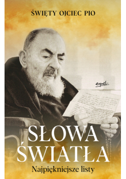 Słowa światła. Najpiękniejsze listy ojca Pio