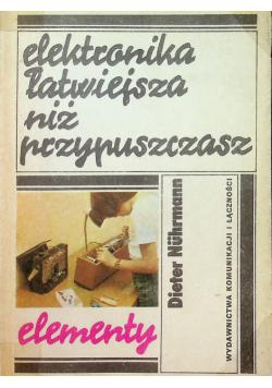 Elektronika łatwiejsza niż przypuszczasz Elementy