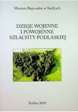 Dzieje wojenne i powojenne szlachty Podlaskiej
