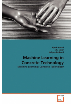 Machine Learning in Concrete Technology