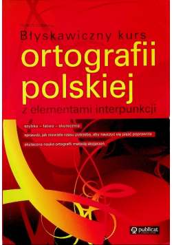 Błyskawiczny kurs ortografii polskiej z elementami interpunkcji