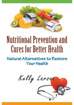 Nutritional Prevention and Cures for Better Health