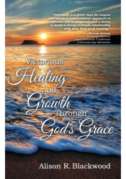 Victorious Healing and Growth Through God's Grace