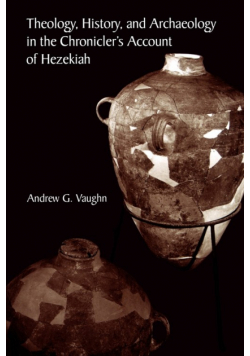 Theology, History, and Archaeology in the Chronicler's Account of Hezekiah